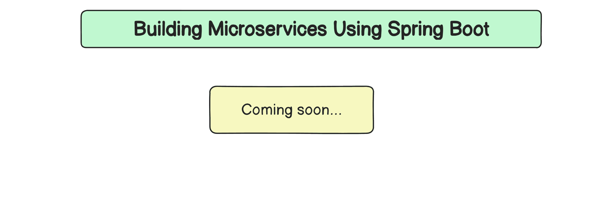 Building Microservices Using Spring Boot - Coming soon